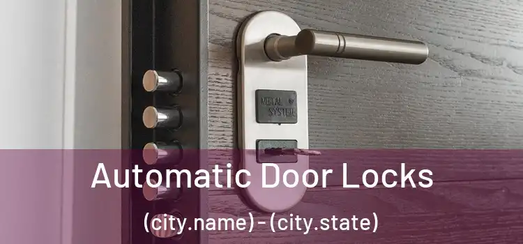  Automatic Door Locks (city.name) - (city.state)