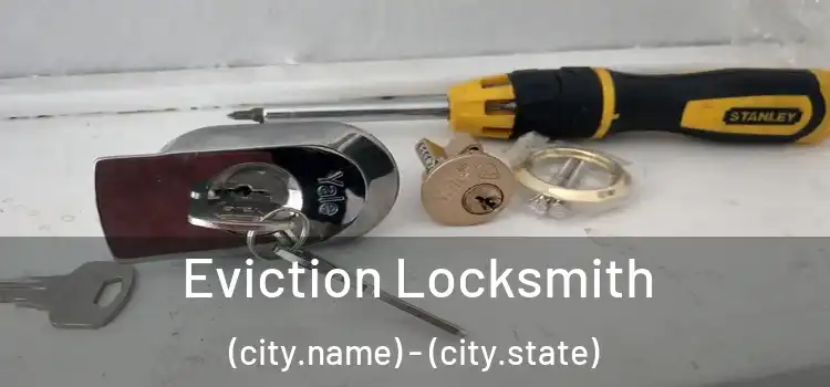 Eviction Locksmith (city.name) - (city.state)